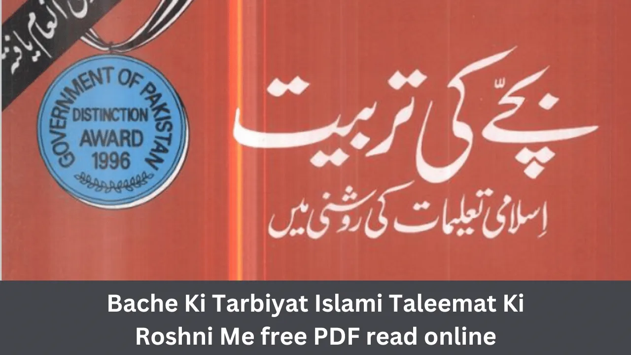 Bache Ki Tarbiyat Islami Taleemat Ki Roshni Me free PDF read online