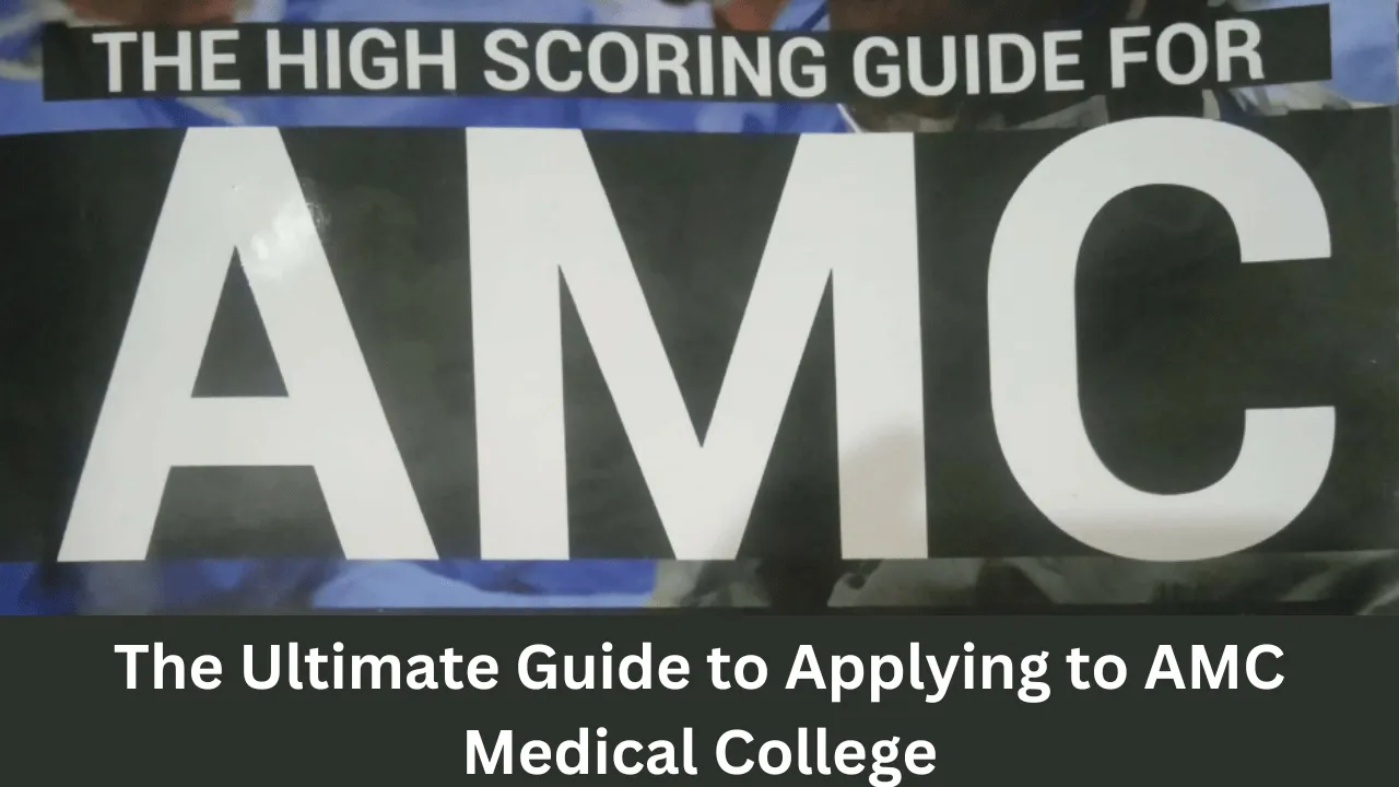 The Ultimate Guide to Applying to AMC Medical College