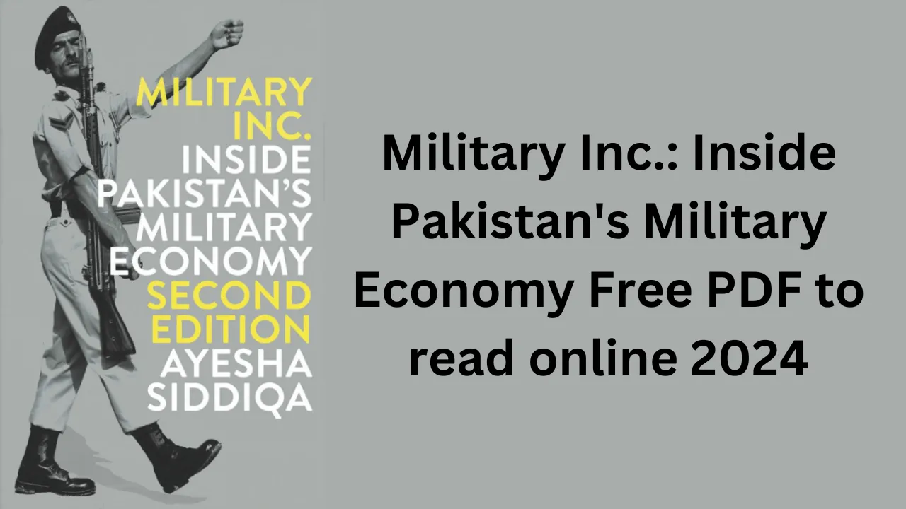 Military Inc.: Inside Pakistan's Military Economy Free PDF to read online 2024