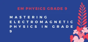 Em physics grade 9