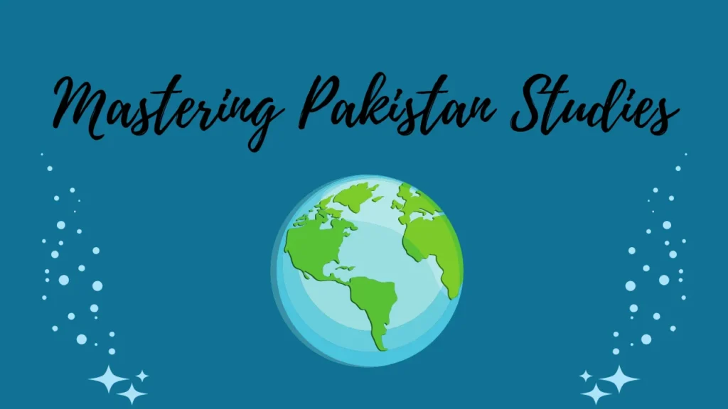 Mastering Pakistan Studies